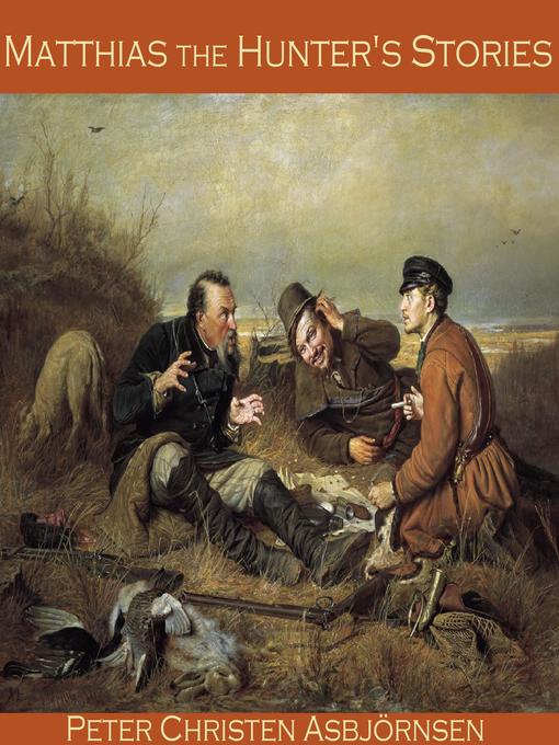 Title details for Matthias the Hunter's Stories by Peter Christen Asbjørnsen - Wait list